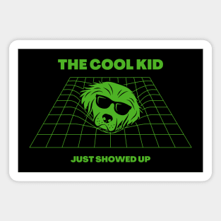 The cool kid just showed up Magnet